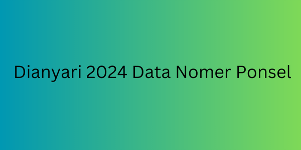 Dianyari 2024 Data Nomer Ponsel