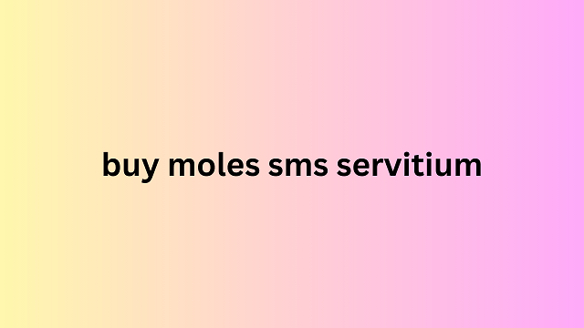 buy moles sms servitium