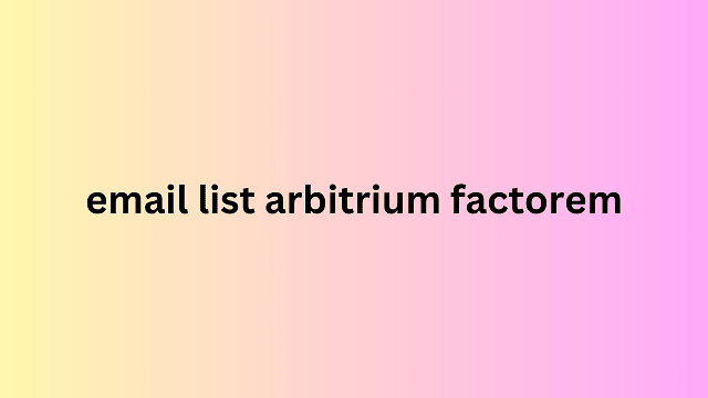 email list arbitrium factorem