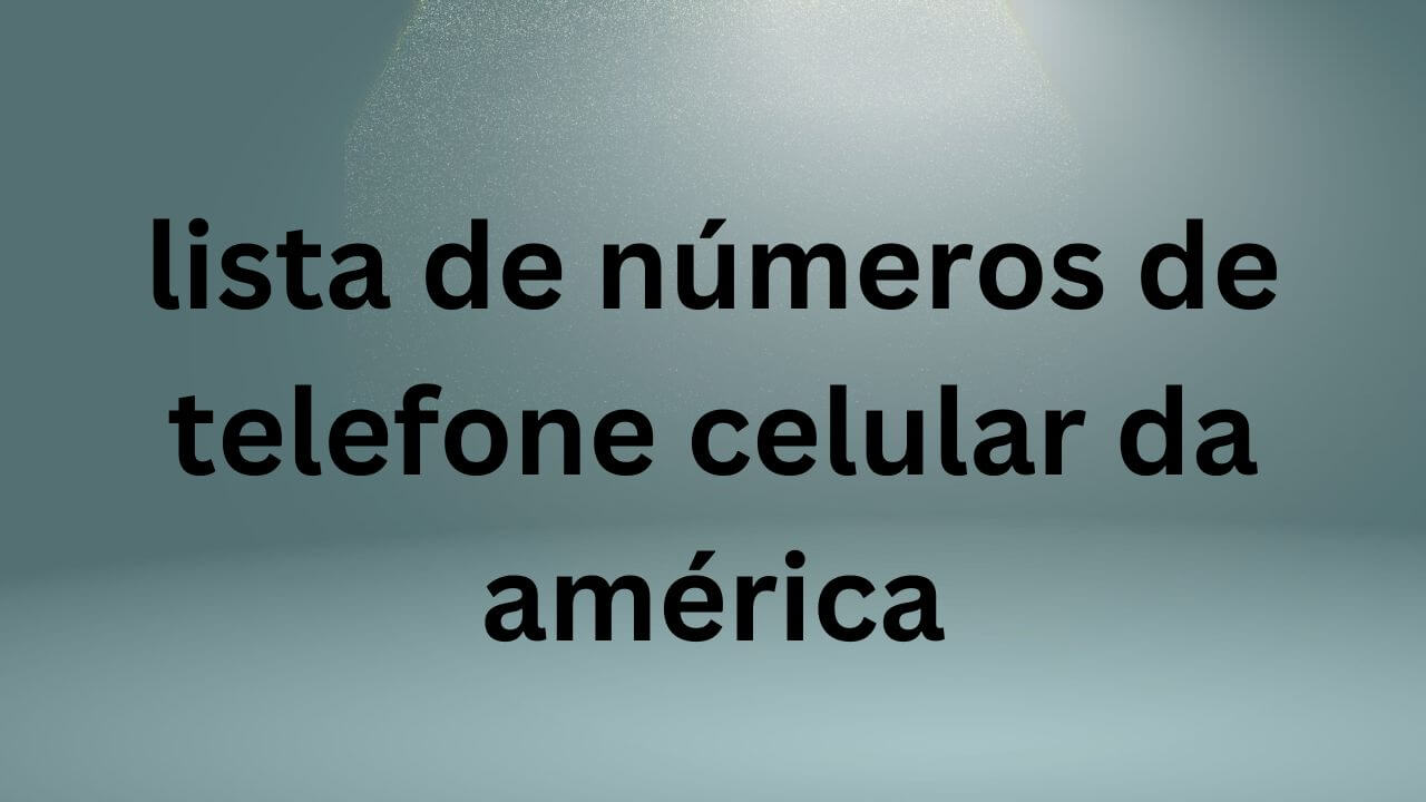 lista de números de telefone celular da américa