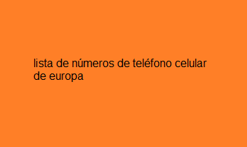 lista de números de teléfono celular de europa