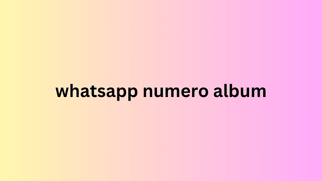 whatsapp numero album